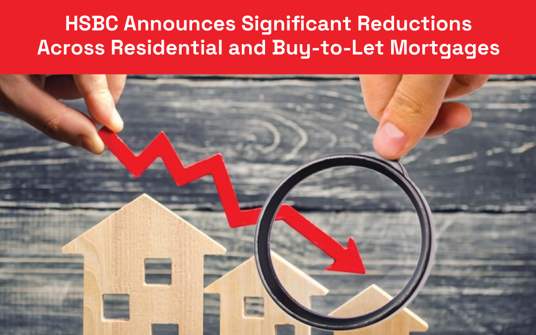 HSBC Announces Significant Reductions Across Residential and Buy-to-Let Mortgages