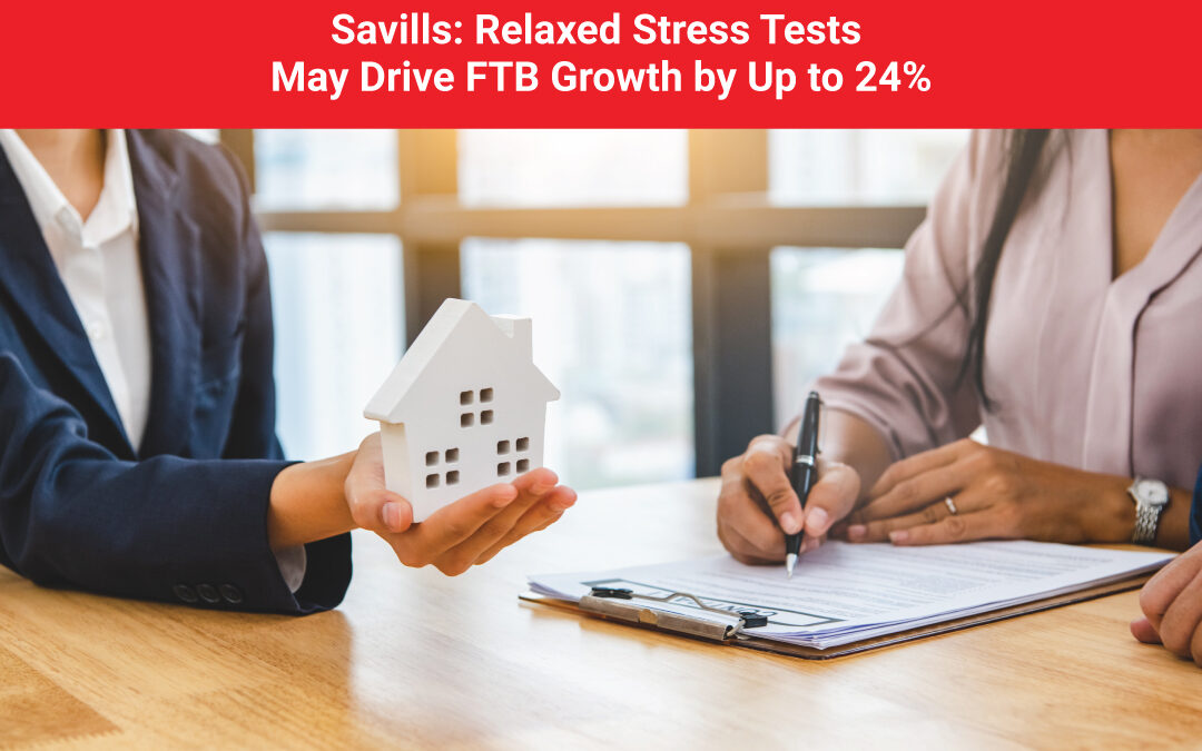 Relaxed mortgage stress tests could boost first-time buyer growth – Savills insight